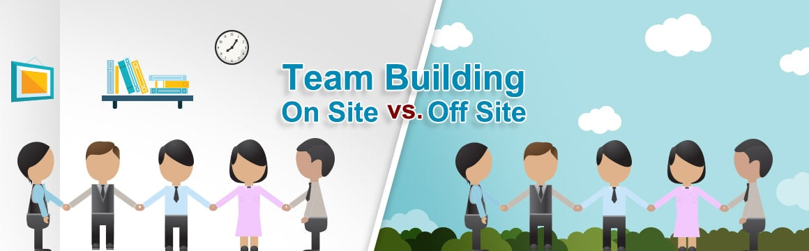 On-site vs. Off-site Team Building Activities; Pros and Cons