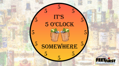 It’s 5 O’Clock Somewhere!